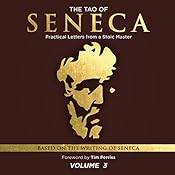 The Tao of Seneca: Practical Letters from a Stoic Master, Volume 3 |  Seneca presented by Tim Ferriss Audio