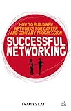 Successful networking : how to build new networks for career or company progression