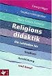 Religionsdidaktik: Ein Leitfaden f�r Studium, Ausbildung und Beruf