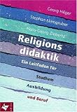 Religionsdidaktik: Ein Leitfaden für Studium, Ausbildung und Beruf