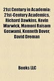 Produkt-Bild: 21st Century in Academia: 21st-Century Academics, Richard Dawkins, Kevin Warwick, Mamoni Raisom Goswami, Kenneth Dover, David Dreman