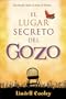El lugar secreto del gozo: Encontrando un refugio al abrigo del Altisimo (Spanish Edition)