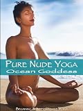 Movie - Pure Nude Yoga- Ocean Goddess - Beginning & Intermediate Yoga