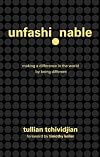 Unfashionable: Making a Difference in the World by Being Different