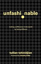 Unfashionable: Making a Difference in the World by Being Different