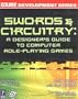 Swords & Circuitry: A Designer's Guide to Computer Role-Playing Games (Premier Press Game Development)