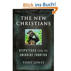 The New Christians: Dispatches from the Emergent Frontier