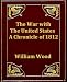 The War with the United States: A Chronicle of 1812