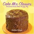 Cake Mix Classics: Sensational Treats Baked the Easy Way