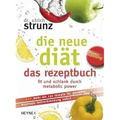 Die neue Di�t - das Rezeptbuch: Die 100 besten Metabolic-Power-Rezepte - Fit und schlank f�r immer