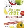 Die neue Di�t - das Rezeptbuch: Die 100 besten Metabolic-Power-Rezepte - Fit und schlank f�r immer