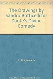 The drawings by Sandro Botticelli for Dante's 'Divine Comedy' : after the originals in the Berlin museums and the Vatican