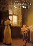 Biedermeier painting, 1815-1848 : reality observed in genre, portrait and landscape