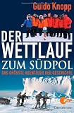Der Wettlauf zum Südpol: Das größte Abenteuer der Geschichte