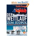 Der Wettlauf zum S�dpol: Das gr��te Abenteuer der Geschichte