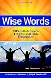 Wise Words: 1001 Truths to Inspire, Enlighten and Enrich Everyday Life - Second Edition