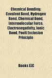 Chemical bonding: Covalent bond, Hydrogen bond, Chemical bond, Intermolecular force, Electronegativity, Ionic bond, Pauli exclusion principle