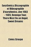Eurythmics: Discographie Et Vidographie D'Eurythmics, Live 1983 - 1989, Revenge Tour, There Must Be an Angel, Sweet Dreams-