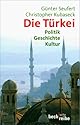 Die Türkei: Politik, Geschichte, Kultur