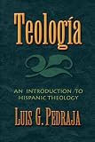 Buy : Teologia: An Introduction to Hispanic Theology