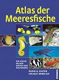 Atlas der Meeresfische: Die Fische an den K&uuml;sten der Weltmeere - Rudie H. Kuiter, Helmut Debelius