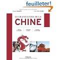 Le grand livre de la Chine. Histoire et g�ographie. Civilisation et pens�e. Economie et g�opolitique.