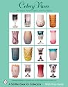 Celery Vases: Art Glass, Pattern Glass, and Cut Glass (Schiffer Book for Collectors)