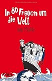 In 80 Frauen um die Welt - Thilo Mischke