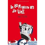 In 80 Frauen um die Weltvon "Thilo Mischke"