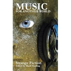 Music for Another World: An Anthology of Strange Fiction