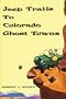 Jeep Trails to Colorado Ghost Towns