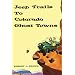 Jeep Trails to Colorado Ghost Towns