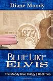 Blue Like Elvis (The Moody Blue Trilogy, Book 2)