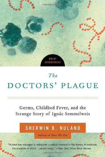 The Doctors' Plague: Germs, Childbed Fever, and the Strange Story of Ignac Semmelweis (Great Discoveries)
