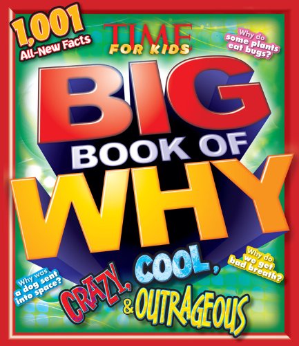 TIME For Kids BIG Book of Why CRAZY, COOL & OUTRAGEOUS