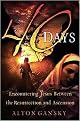 40 Days (Encountering Jesus Between the Resurrection And Ascension) (Paperback)