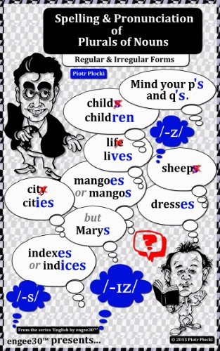Spelling & Pronunciation of Plurals of Nouns: Regular & Irregular Forms (English by engee30TM Book 1)