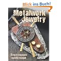 Metalwork Jewelry: 35 Step-By-Step Projects Inspired by Steampunk