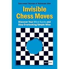Invisible Chess Moves: Discover Your Blind Spots and Stop Overlooking Simple Wins