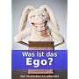 Was ist das Ego? ~ Sein illusion�res Ich erkennen von Elias Fischer