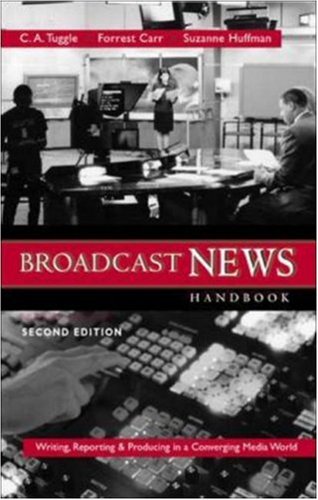 Broadcast News Handbook: Writing Reporting Producing in a Converging Media World with Free Student CDROM and Powerweb