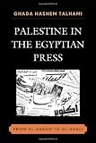 Palestine in the Egyptian Press: From al-Ahram to al-Ahali