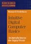 Intuitive Digital Computer Basics: An Introduction to the Digital World (Mcgraw-Hill Series in Intuitive Electronics)