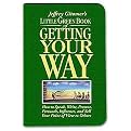 Jeffrey Gitomer's Little Green Book of Getting Your Way (How to Speak, Write, Present, Persuade, Influence, and Sell Your Point of View to Others) (Hardcover)