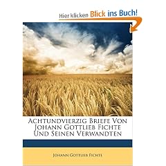 Achtundvierzig Briefe Von Johann Gottlieb Fichte Und Seinen Verwandten (German Edition)