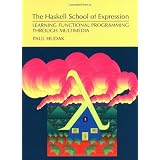 The Haskell School of Expression: Learning Functional Programming through Multimedia ~ Paul Hudak