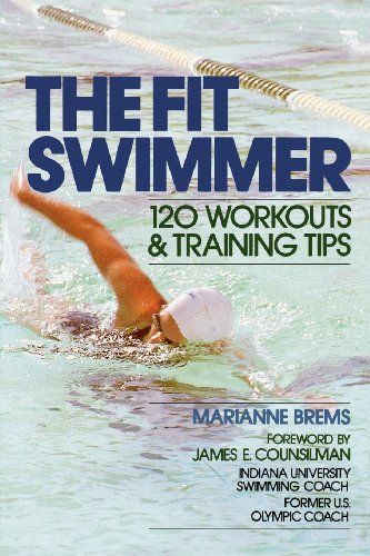 The Fit Swimmer: 120 Workouts & Training Tips, by Marianne Brems