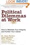 Political Dilemmas at Work: How to Maintain Your Integrity and Further Your Career
