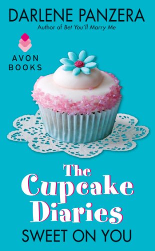 The Cupcake Diaries: Sweet On You by Darlene Panzera The Cupcake Diaries: Sweet On You by Darlene Panzera