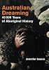 Australian Dreaming: 40,000 years of Aboriginal History